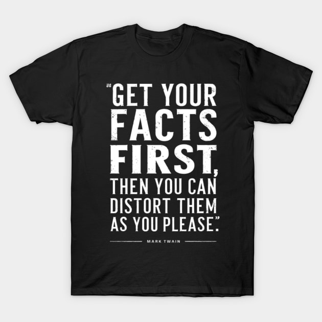 Mark Twain Quote About Facts T-Shirt by BubbleMench